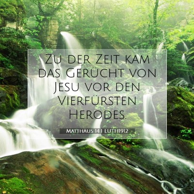 Picture 07 - Matthäus 14:1 LUTH1912 - Zu der Zeit kam das Gerücht von Jesu vor den - Bible Verse Picture