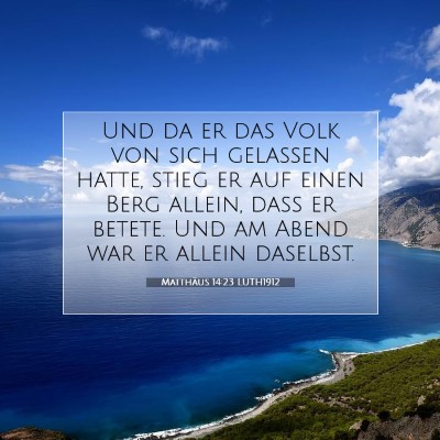 Picture 07 - Matthäus 14:23 LUTH1912 - Und da er das Volk von sich gelassen hatte, stieg - Bible Verse Picture