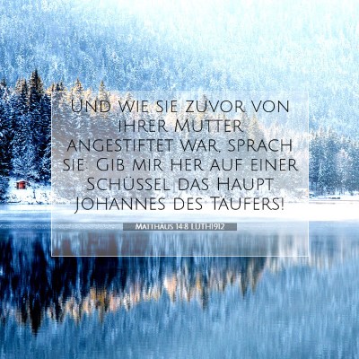 Picture 07 - Matthäus 14:8 LUTH1912 - Und wie sie zuvor von ihrer Mutter angestiftet - Bible Verse Picture