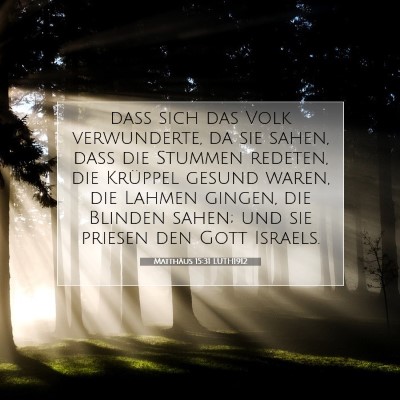 Picture 07 - Matthäus 15:31 LUTH1912 - daß sich das Volk verwunderte, da sie sahen, - Bible Verse Picture