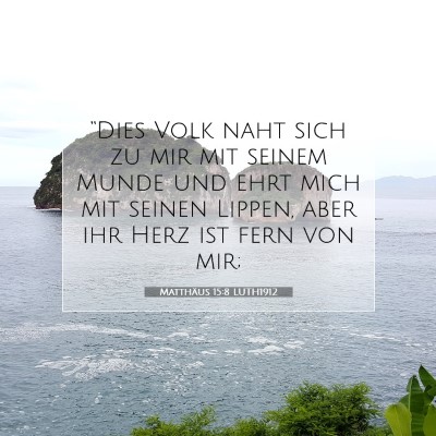 Picture 07 - Matthäus 15:8 LUTH1912 - “Dies Volk naht sich zu mir mit seinem Munde - Bible Verse Picture