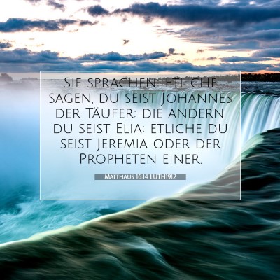 Picture 07 - Matthäus 16:14 LUTH1912 - Sie sprachen: Etliche sagen, du seist Johannes - Bible Verse Picture