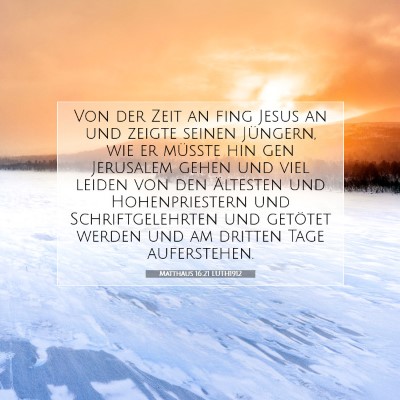 Picture 07 - Matthäus 16:21 LUTH1912 - Von der Zeit an fing Jesus an und zeigte seinen - Bible Verse Picture