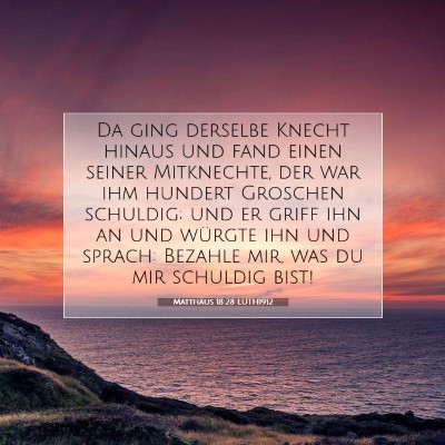 Picture 07 - Matthäus 18:28 LUTH1912 - Da ging derselbe Knecht hinaus und fand einen - Bible Verse Picture