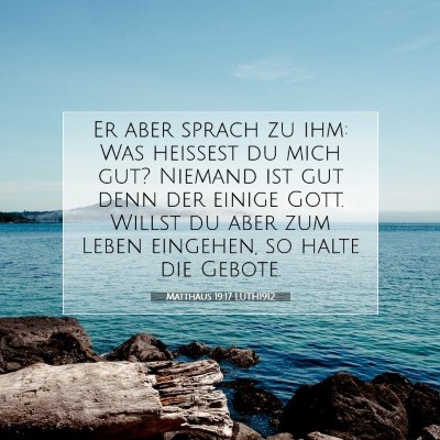 Picture 07 - Matthäus 19:17 LUTH1912 - Er aber sprach zu ihm: Was heißest du mich gut? - Bible Verse Picture