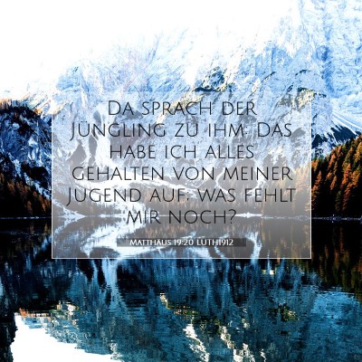 Picture 07 - Matthäus 19:20 LUTH1912 - Da sprach der Jüngling zu ihm: Das habe ich - Bible Verse Picture