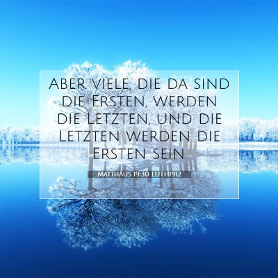 Picture 07 - Matthäus 19:30 LUTH1912 - Aber viele, die da sind die Ersten, werden die - Bible Verse Picture