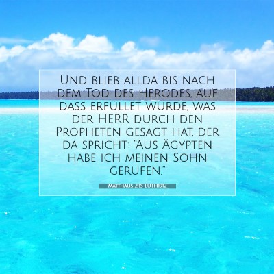 Picture 07 - Matthäus 2:15 LUTH1912 - Und blieb allda bis nach dem Tod des Herodes, auf - Bible Verse Picture