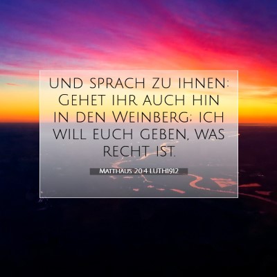 Picture 07 - Matthäus 20:4 LUTH1912 - und sprach zu ihnen: Gehet ihr auch hin in den - Bible Verse Picture
