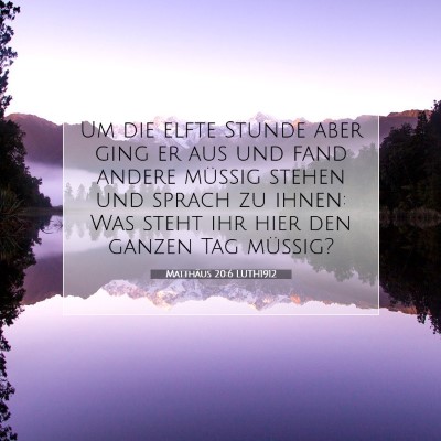 Picture 07 - Matthäus 20:6 LUTH1912 - Um die elfte Stunde aber ging er aus und fand - Bible Verse Picture