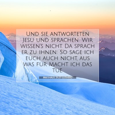 Picture 07 - Matthäus 21:27 LUTH1912 - Und sie antworteten Jesu und sprachen: Wir - Bible Verse Picture