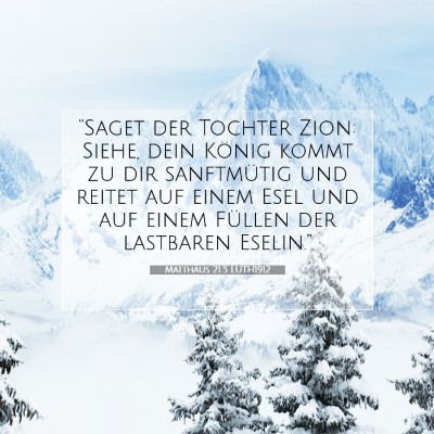 Picture 07 - Matthäus 21:5 LUTH1912 - “Saget der Tochter Zion: Siehe, dein König - Bible Verse Picture