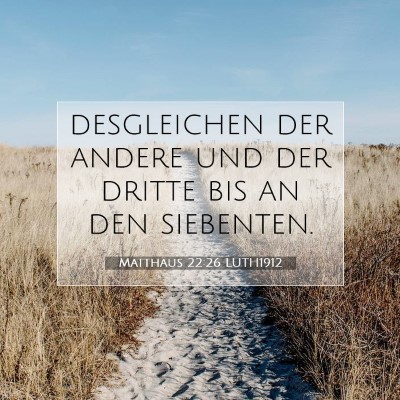 Picture 07 - Matthäus 22:26 LUTH1912 - desgleichen der andere und der dritte bis an den - Bible Verse Picture