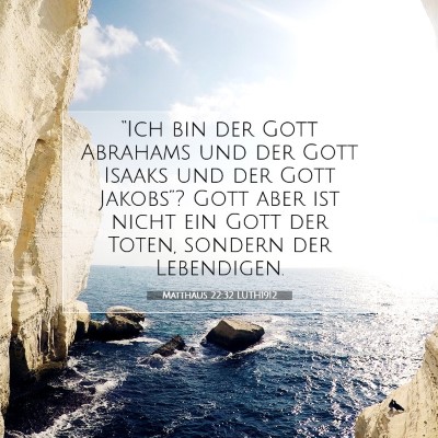 Picture 07 - Matthäus 22:32 LUTH1912 - “Ich bin der Gott Abrahams und der Gott Isaaks - Bible Verse Picture