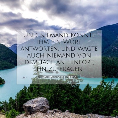 Picture 07 - Matthäus 22:46 LUTH1912 - Und niemand konnte ihm ein Wort antworten, und - Bible Verse Picture