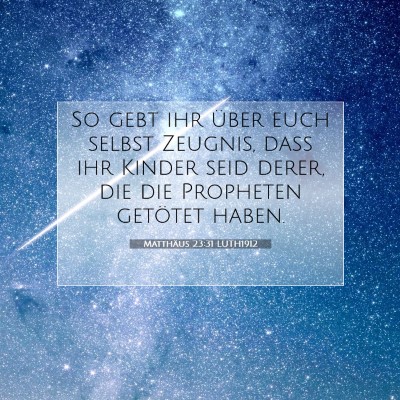 Picture 07 - Matthäus 23:31 LUTH1912 - So gebt ihr über euch selbst Zeugnis, daß ihr - Bible Verse Picture