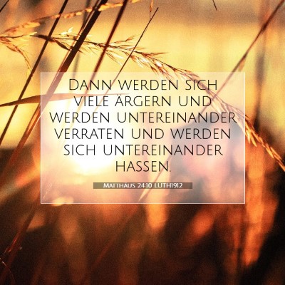 Picture 07 - Matthäus 24:10 LUTH1912 - Dann werden sich viele ärgern und werden - Bible Verse Picture