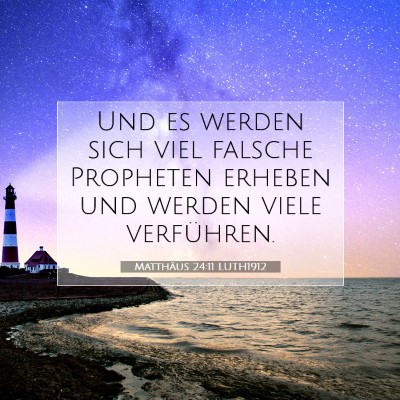 Picture 07 - Matthäus 24:11 LUTH1912 - Und es werden sich viel falsche Propheten erheben - Bible Verse Picture