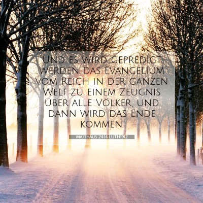 Picture 07 - Matthäus 24:14 LUTH1912 - Und es wird gepredigt werden das Evangelium vom - Bible Verse Picture
