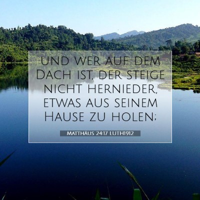 Picture 07 - Matthäus 24:17 LUTH1912 - und wer auf dem Dach ist, der steige nicht - Bible Verse Picture