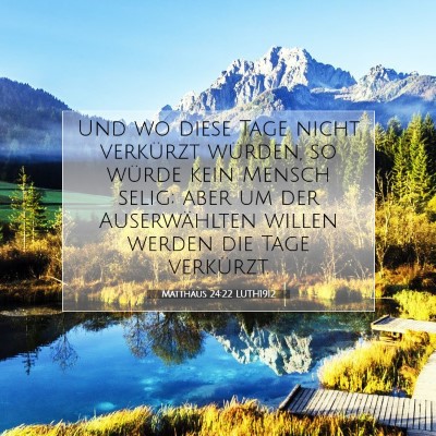 Picture 07 - Matthäus 24:22 LUTH1912 - Und wo diese Tage nicht verkürzt würden, so - Bible Verse Picture