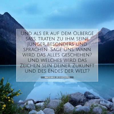 Picture 07 - Matthäus 24:3 LUTH1912 - Und als er auf dem Ölberge saß, traten zu ihm - Bible Verse Picture
