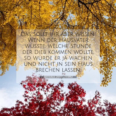 Picture 07 - Matthäus 24:43 LUTH1912 - Das sollt ihr aber wissen: Wenn der Hausvater - Bible Verse Picture