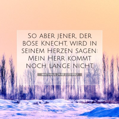 Picture 07 - Matthäus 24:48 LUTH1912 - So aber jener, der böse Knecht, wird in seinem - Bible Verse Picture