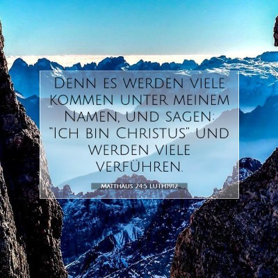 Picture 07 - Matthäus 24:5 LUTH1912 - Denn es werden viele kommen unter meinem Namen, - Bible Verse Picture