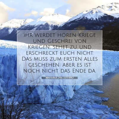 Picture 07 - Matthäus 24:6 LUTH1912 - Ihr werdet hören Kriege und Geschrei von - Bible Verse Picture