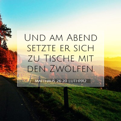 Picture 07 - Matthäus 26:20 LUTH1912 - Und am Abend setzte er sich zu Tische mit den - Bible Verse Picture