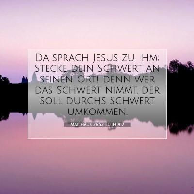 Picture 07 - Matthäus 26:52 LUTH1912 - Da sprach Jesus zu ihm; Stecke dein Schwert an - Bible Verse Picture