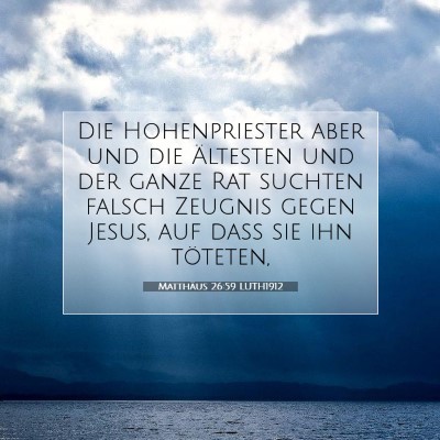 Picture 07 - Matthäus 26:59 LUTH1912 - Die Hohenpriester aber und die Ältesten und der - Bible Verse Picture