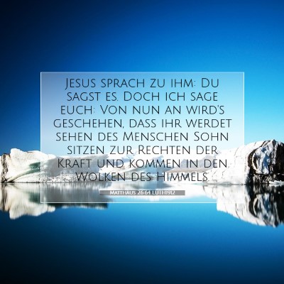 Picture 07 - Matthäus 26:64 LUTH1912 - Jesus sprach zu ihm: Du sagst es. Doch ich sage - Bible Verse Picture