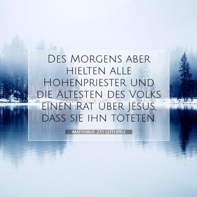 Picture 07 - Matthäus 27:1 LUTH1912 - Des Morgens aber hielten alle Hohenpriester und - Bible Verse Picture