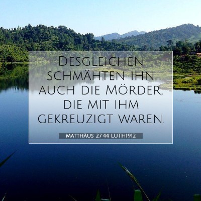 Picture 07 - Matthäus 27:44 LUTH1912 - Desgleichen schmähten ihn auch die Mörder, die - Bible Verse Picture