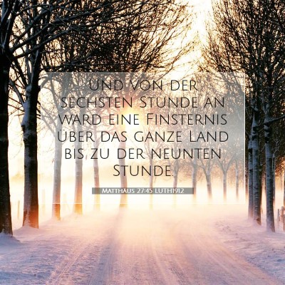 Picture 07 - Matthäus 27:45 LUTH1912 - Und von der sechsten Stunde an ward eine - Bible Verse Picture