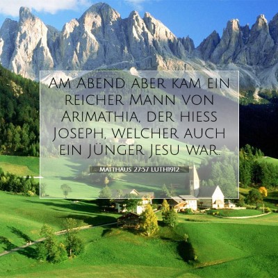 Picture 07 - Matthäus 27:57 LUTH1912 - Am Abend aber kam ein reicher Mann von Arimathia, - Bible Verse Picture