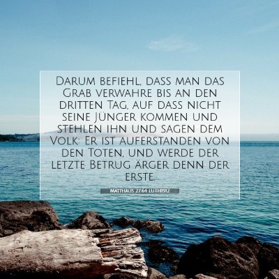 Picture 07 - Matthäus 27:64 LUTH1912 - Darum befiehl, daß man das Grab verwahre bis an - Bible Verse Picture