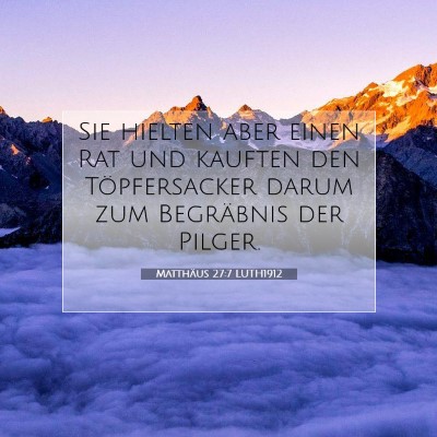 Picture 07 - Matthäus 27:7 LUTH1912 - Sie hielten aber einen Rat und kauften den - Bible Verse Picture