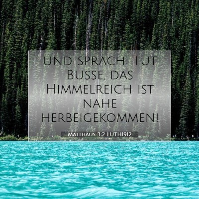 Picture 07 - Matthäus 3:2 LUTH1912 - und sprach: Tut Buße, das Himmelreich ist nahe - Bible Verse Picture