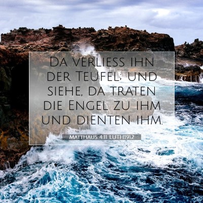 Picture 07 - Matthäus 4:11 LUTH1912 - Da verließ ihn der Teufel; und siehe, da traten - Bible Verse Picture