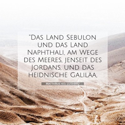 Picture 07 - Matthäus 4:15 LUTH1912 - “Das Land Sebulon und das Land Naphthali, am - Bible Verse Picture