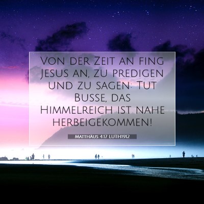 Picture 07 - Matthäus 4:17 LUTH1912 - Von der Zeit an fing Jesus an, zu predigen und zu - Bible Verse Picture