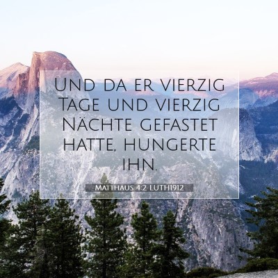 Picture 07 - Matthäus 4:2 LUTH1912 - Und da er vierzig Tage und vierzig Nächte - Bible Verse Picture