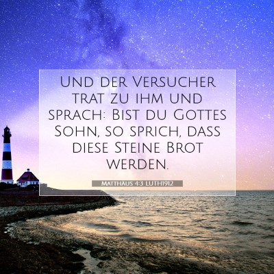 Picture 07 - Matthäus 4:3 LUTH1912 - Und der Versucher trat zu ihm und sprach: Bist du - Bible Verse Picture