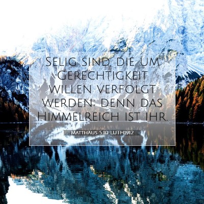 Picture 07 - Matthäus 5:10 LUTH1912 - Selig sind, die um Gerechtigkeit willen verfolgt - Bible Verse Picture