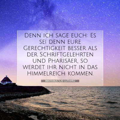 Picture 07 - Matthäus 5:20 LUTH1912 - Denn ich sage euch: Es sei denn eure - Bible Verse Picture