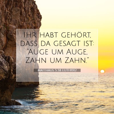 Picture 07 - Matthäus 5:38 LUTH1912 - Ihr habt gehört, daß da gesagt ist: “Auge um - Bible Verse Picture