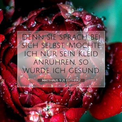 Picture 07 - Matthäus 9:21 LUTH1912 - Denn sie sprach bei sich selbst: Möchte ich nur - Bible Verse Picture